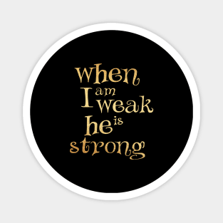 When i am weak he is strong Magnet